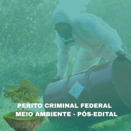 PREPARATÓRIO PARA PERITO CRIMINAL FEDERAL MEIO AMBIENTE - PÓS-EDITAL
