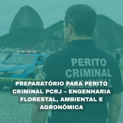 CURSO PREPARATÓRIO PARA PERITO CRIMINAL – ENGENHARIA FLORESTAL, AMBIENTAL E AGRONÔMICA