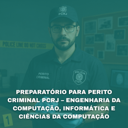 PREPARE-SE PARA PERITO CRIMINAL PCRJ - ENGENHARIA DA COMPUTAÇÃO, INFORMÁTICA E CIÊNCIAS DA COMPUTAÇÃO